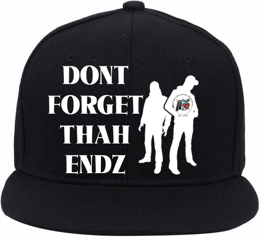 Dont Forget Thah Endz